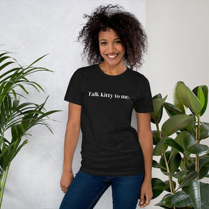 Talk Kitty to Me Unisex Short-Sleeve T-Shirt