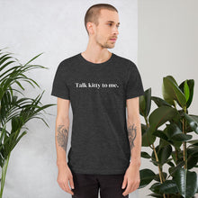 Load image into Gallery viewer, Talk Kitty to Me Unisex Short-Sleeve T-Shirt